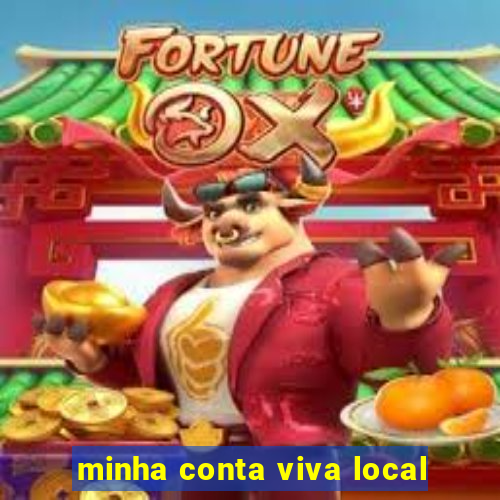 minha conta viva local